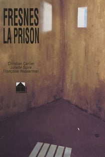Fresnes, la prison - Les établissements pénitentiaires de Fresnes : 1895-1990