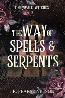 The Way of Spells and Serpents - Thornvale Witches, #2