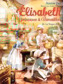 La Toque d'or - Elisabeth, princesse à Versailles - tome 26