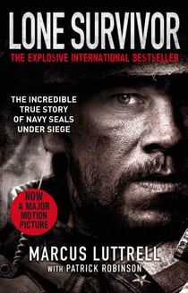 Lone Survivor - The Incredible True Story of Navy SEALs Under Siege
