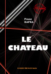 Le Château [édition intégrale revue et mise à jour] - édition intégrale