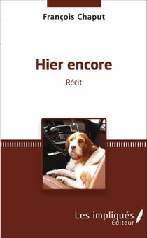 Hier encore - Récit