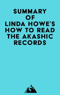 Summary of Linda Howe's How to Read the Akashic Records