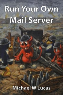 Run Your Own Mail Server - IT Mastery, #20