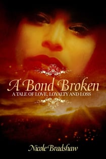A Bond Broken - A Tale of Love, Loyalty, and Loss