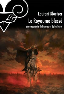 Le Royaume blessé - et autres récits de brumes et de barbares