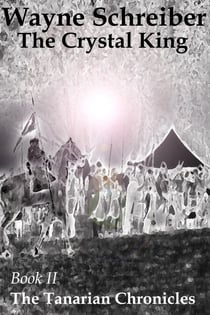 The Crystal King - The Tanarian Chronicles, #2