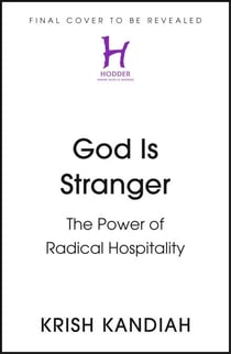 God Is Stranger - The Surprising Power of Hospitality