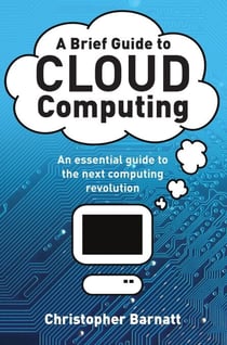 A Brief Guide to Cloud Computing - An essential guide to the next computing revolution.