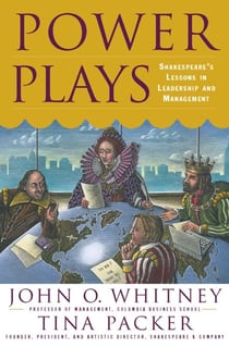 Power Plays - Shakespeare's Lessons in Leadership and Management