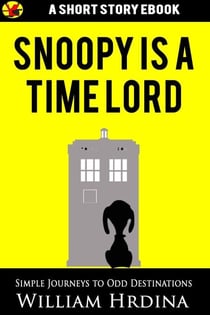 Snoopy Is a Time Lord - Simple Journeys to Odd Destinations, #13