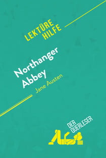 Northanger Abbey von Jane Austen (Lektürehilfe) - Detaillierte Zusammenfassung, Personenanalyse und Interpretation