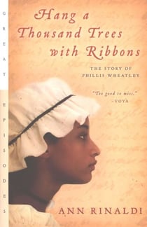 Hang a Thousand Trees with Ribbons - The Story of Phillis Wheatley