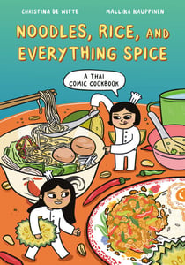Noodles, Rice, and Everything Spice - A Thai Comic Book Cookbook