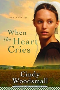 When the Heart Cries - Book 1 in the Sisters of the Quilt Amish Series
