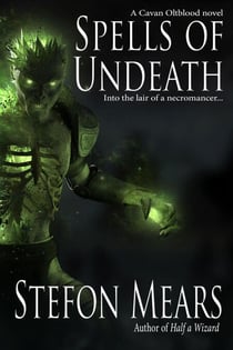 Spells of Undeath - Cavan Oltblood Series, #3
