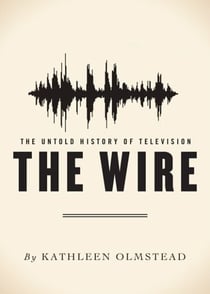 The Wire - The Untold History of Television