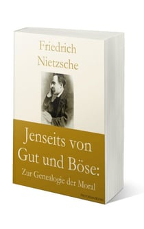 Jenseits von Gut und Böse: Zur Genealogie der Moral