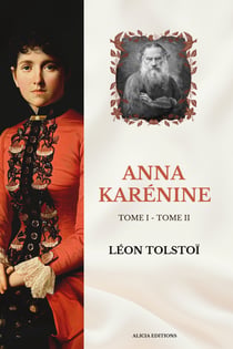 Anna Karénine - Version intégrale, Tome I - Tome II