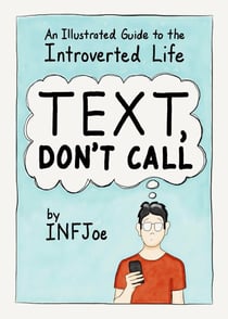 Text, Don't Call - An Illustrated Guide to the Introverted Life