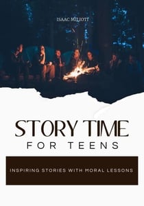 Story Time For Teens: Inspiring Stories With Moral Lessons