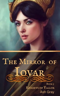 The Mirror of Iovar - Knights of Vallor, #5