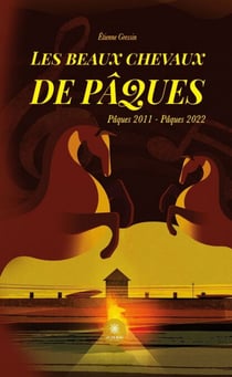 Les beaux chevaux de Pâques - Pâques 2011 – Pâques 2022