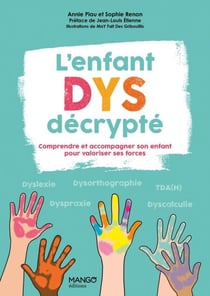 L'enfant Dys décrypté - Comprendre et accompagner son enfant pour valoriser ses forces