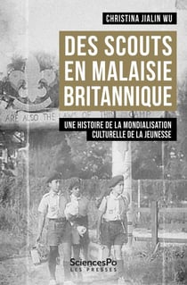 Des scouts en Malaisie britannique - Une histoire de la mondialisation culturelle de la jeunesse