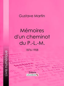 Mémoires d'un cheminot du P.-L.-M. - 1876-1908