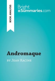 Andromaque by Jean Racine (Book Analysis) - Detailed Summary, Analysis and Reading Guide