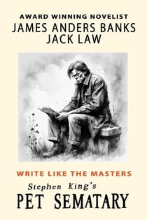 Write Like the Masters: Stephen King’s Pet Sematary - Write Like the Masters, #1