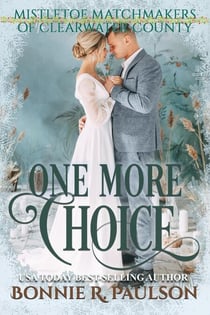 One More Choice - Mistletoe Matchmakers of Clearwater County, #3