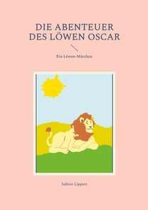 Die Abenteuer des Löwen Oscar - Ein Löwen-Märchen