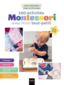 100 activités Montessori avec mon tout-petit 0-3 ans - Mon bébé s'éveille