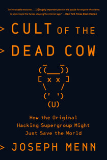 Cult of the Dead Cow - How the Original Hacking Supergroup Might Just Save the World