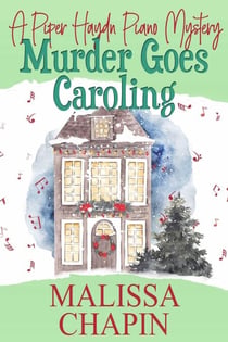 Murder Goes Caroling - Piper Haydn Piano Mysteries, #3