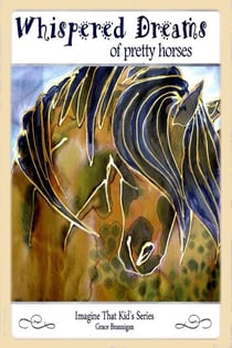 Whispered Dreams of Pretty Horses - Imagine That Kid's Series, #2