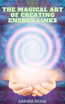 The Magical Art of Creating Energy Links