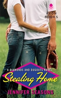 Stealing Home - A Diamonds and Dugouts Novel