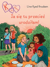 K jak Klara (23): Ja sie tu przeciez urodzilam!