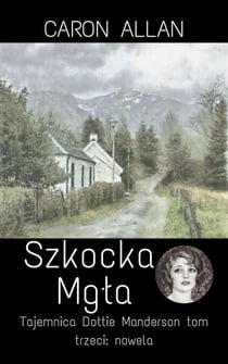 Szkocka mgła: - Tajemnica Dottie Manderson, #3