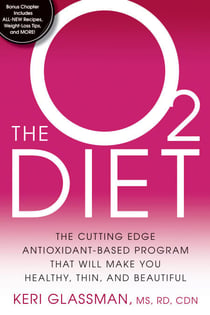 The O2 Diet - The Cutting Edge Antioxidant-Based Program That Will Make You Healthy, Thin, andBeautiful