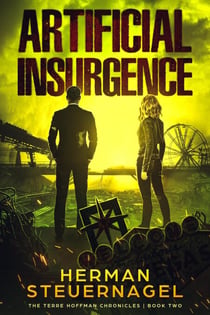 Artificial Insurgence - The Terre Hoffman Chronicles, #2