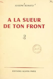 À la sueur de ton front - Un témoignage