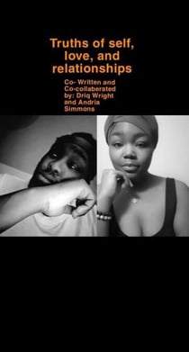 A Collection of Poems About Truths of Self, Love, and Relationship - part one