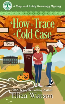 How to Trace a Cold Case - A Mags and Biddy Genealogy Mystery, #5
