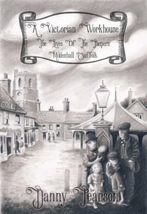 A Victorian Workhouse - Lives Of The Paupers