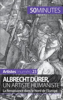 Albrecht Dürer, un artiste humaniste - La Renaissance dans le Nord de l'Europe