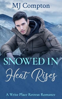 Snowed In: Heat Rises - Write Place Retreat Romance, #2